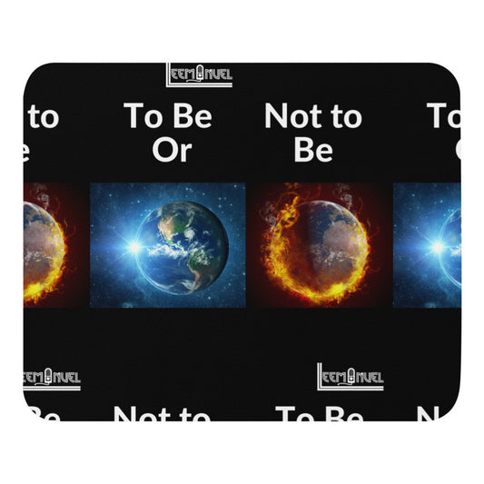 To Be Or Not To Be Mouse pad